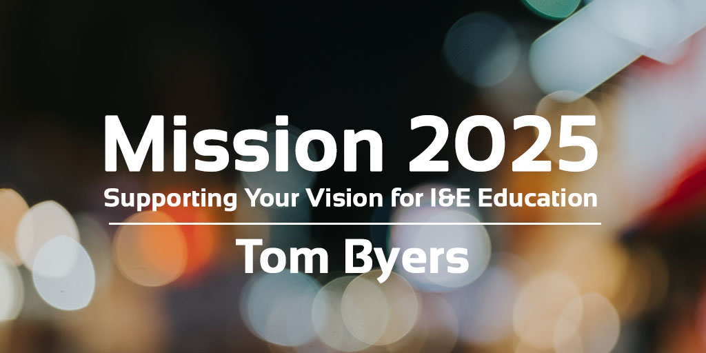 Mission 2025 Planning the Future of I&E Education