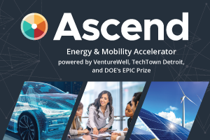 Ascend Energy & Mobility Accelerator, powered by VentureWell, TechTown Detroit, and DOE’s EPIC Prize; photos of innovators and energy and mobility technology