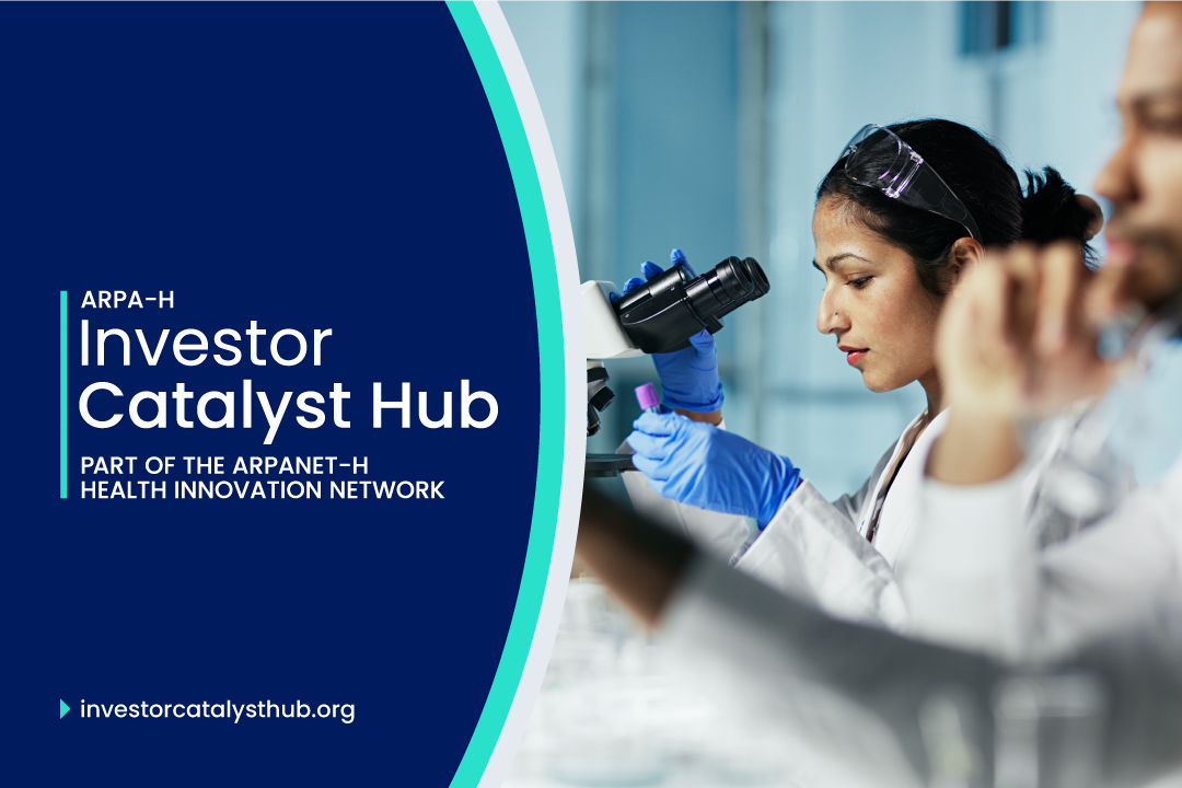 ARPA-H Investor Catalyst Hub, part of the ARPANET-H Health Innovation Network; image of woman in lab coat at microscope; investorcatalysthub.org