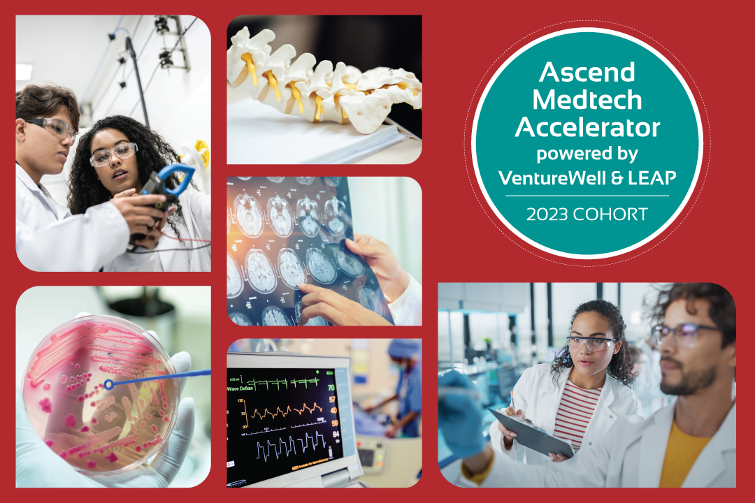 Ascend Medtech Accelerator, powered by VentureWell and LEAP, 2023 Cohort; photos of medtech innovations