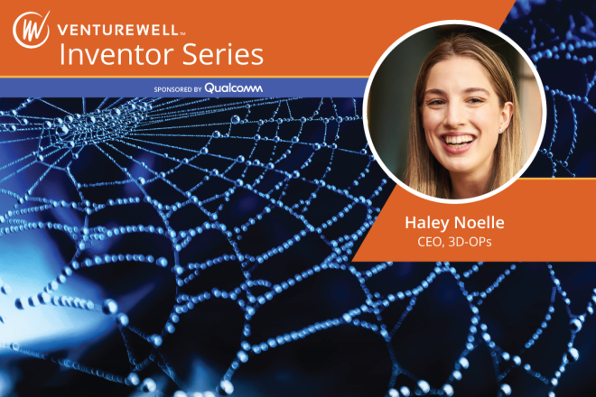 VentureWell Inventor Series sponsored by Qualcomm, Haley Noelle, CEO of 3D-OPS; headshot and photo of spiderweb