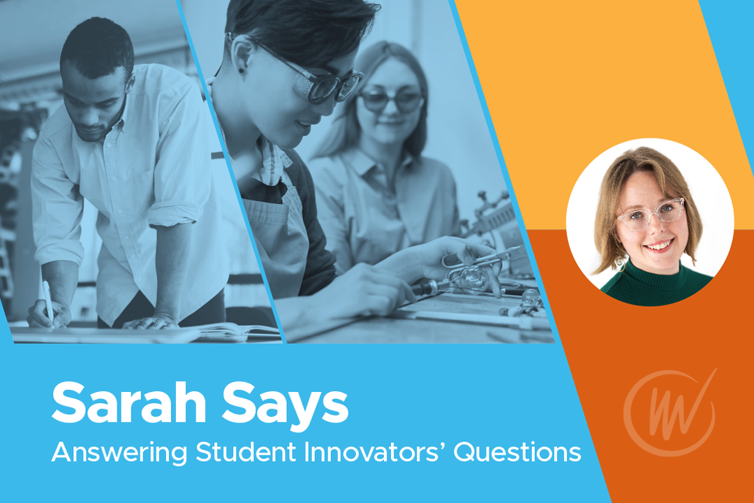 Find the right mentor—Sarah Says, Answering Student Innovators’ Questions; Sarah Wharmby headshot and photos of innovators at work