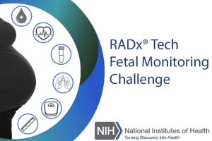 Rapid Acceleration of Diagnostics (RADx®) Tech Fetal Monitoring Challenge; illustration of pregnant person with health icons of health parameters surrounding body, NIH logo on the right with text that reads RADx Tech Fetal Monitoring Challenge.