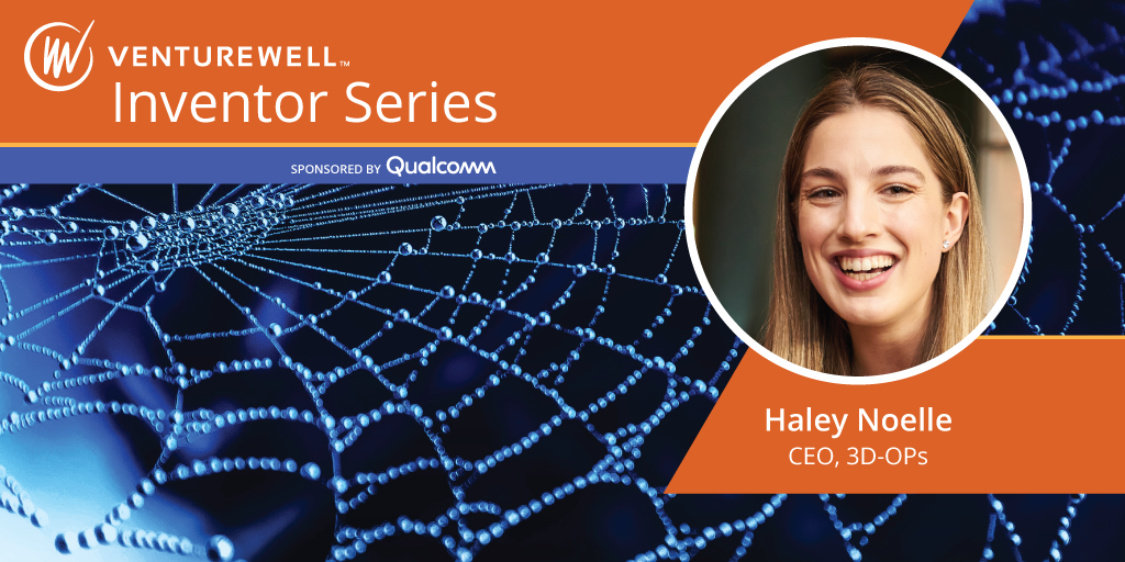 VentureWell Inventor Series, headshot of Haley Noelle of 3D-OPS; background photo of spiderweb